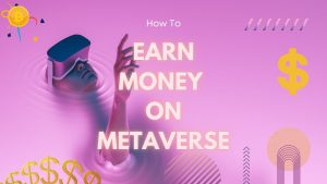 How to Make Money on Metaverse